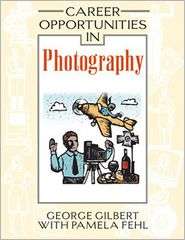 Career Opportunities in Photography, (0816056781), George Gilbert 