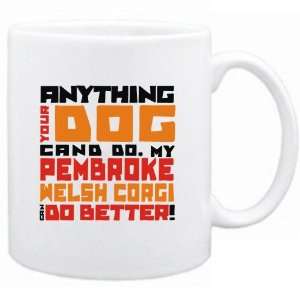   My Pembroke Welsh Corgi Can Do Better   Mug Dog