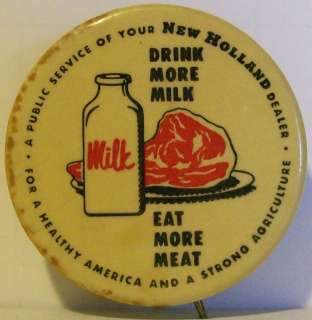 1950s NEW HOLLAND DEALER PINBACK DRINK MILK & EAT MEAT  