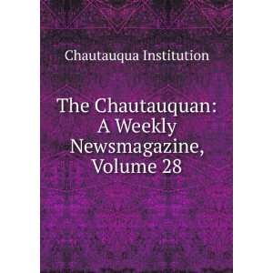  The Chautauquan A Weekly Newsmagazine, Volume 28 