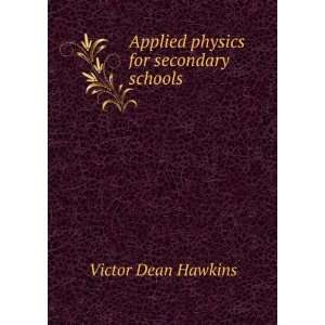  Applied physics for secondary schools Victor Dean Hawkins Books