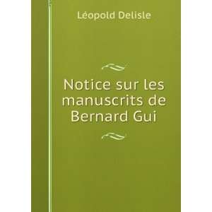    Notice sur les manuscrits de Bernard Gui LÃ©opold Delisle Books