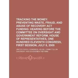Tracking the money preventing waste, fraud, and abuse of Recovery Act 