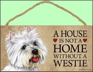 Westie 10 x 5 A House is not a Home Dog Sign  