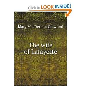  The wife of Lafayette Mary MacDermot Crawford Books