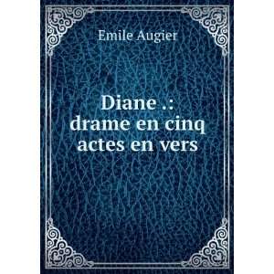  Diane . drame en cinq actes en vers Emile Augier Books