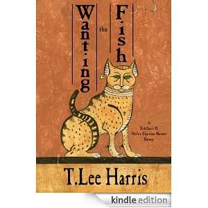 Wanting the Fish T. Lee Harris  Kindle Store