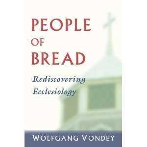   Bread Rediscovering Ecclesiology [Paperback] Wolfgang Vondey Books