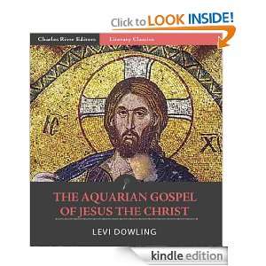 The Aquarian Gospel of Jesus the Christ Levi H. Dowling, Charles 