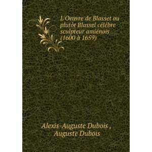   ©nois (1600 Ã  1659) Auguste Dubois Alexis Auguste Dubois  Books