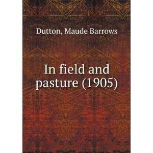   pasture (1905) Maude Barrows Dutton 9781275185746  Books