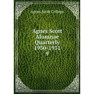 Agnes Scott Alumnae Quarterly 1930 1931. 9 Agnes Scott College 
