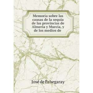   de Almeria y Murcia, y de los medios de . JosÃ© de Echegaray Books