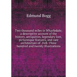   of . Fell. Three hundred and twenty illustrations Edmund Bogg Books