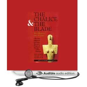   The Chalice and the Blade (Audible Audio Edition) Riane Eisler Books