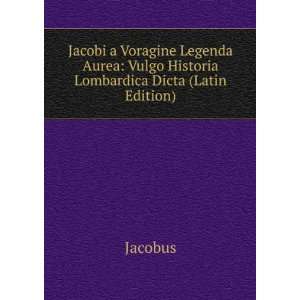  Jacobi a Voragine Legenda Aurea Vulgo Historia Lombardica 