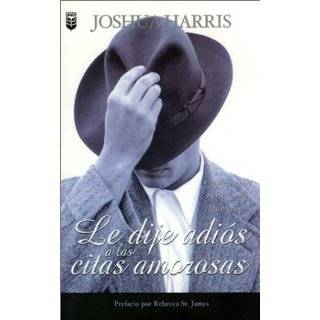 Le Dije Adios a Las Citas Amorosas/I Kissed Dating Goodbye by Joshua 