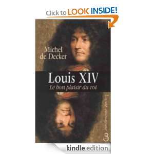 Louis XIV, le bon plaisir du roi (La vie amoureuse) (French Edition 