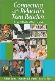 Connecting with Reluctant Teen Readers Tips, Titles, and Tools 