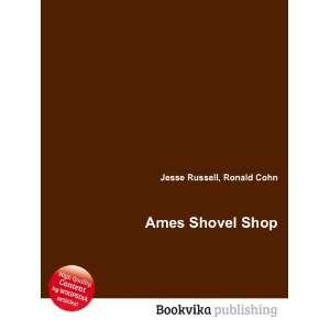 Ames Shovel Shop Ronald Cohn Jesse Russell Books