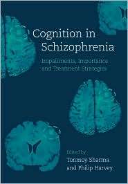 Cognition in Schizophrenia Impairments, Importance and Treatment 