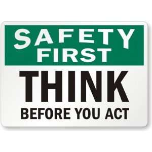  Safety First Think Before You Act Aluminum Sign, 14 x 10 