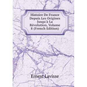     La RÃ©volution, Volume 8 (French Edition) Ernest Lavisse Books