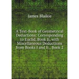Text Book of Geometrical Deductions Corresponding to Euclid, Book 