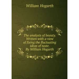   ideas of taste. By William Hogarth. William Hogarth Books