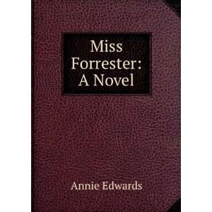  Miss Forrester A Novel Annie Edwards Books