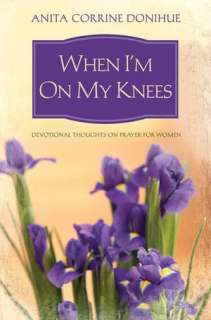   When Im On My Knees by Anita C. Donihue, Barbour 