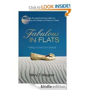 Fabulous in Flats Putting my best foot forward Mary T. Wagner 