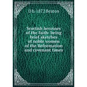 Scottish heroines of the faith being brief sketches of noble women of 