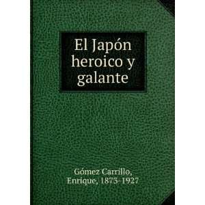   heroico y galante Enrique, 1873 1927 GÃ³mez Carrillo Books