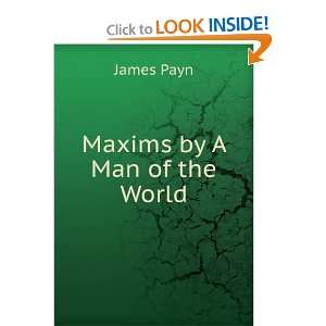 Maxims by A Man of the World James Payn  Books
