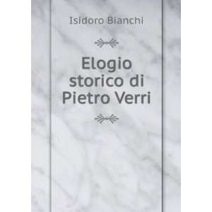  Elogio storico di Pietro Verri Isidoro Bianchi Books