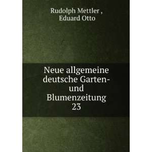  Garten  und Blumenzeitung. 23 Eduard Otto Rudolph Mettler  Books