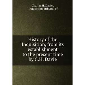  History of the Inquisition, from its establishment to the 