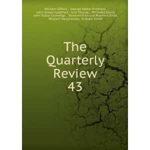  The Quarterly Review. 43 George Walter Prothero, John 