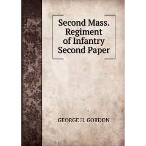   Mass. Regiment of Infantry Second Paper GEORGE H. GORDON Books