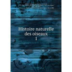  Histoire naturelle des oiseaux. 1 Georges Louis Leclerc 