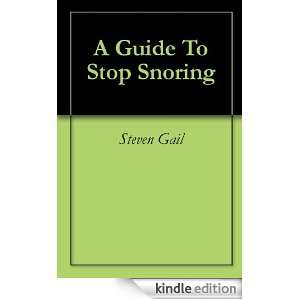 Guide To Stop Snoring Steven Gail  Kindle Store