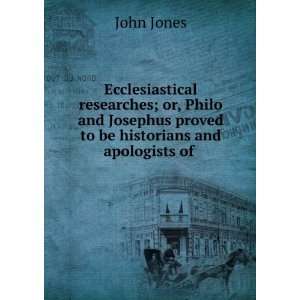   proved to be historians and apologists of . John Jones Books
