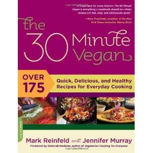  The 30 Minute Vegan Over 175 Quick, Delicious, and 