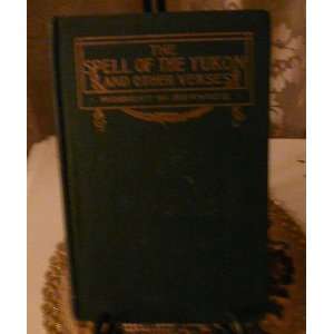  The Spell ofthe Yukon and Other Verses Robert W. Service 