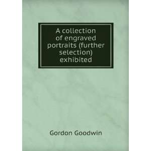   portraits (further selection) exhibited Gordon Goodwin Books