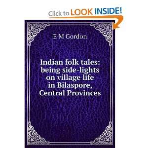   on village life in Bilaspore, Central Provinces E M Gordon Books