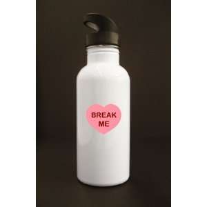  Break Me   White Water Bottle #17WWB