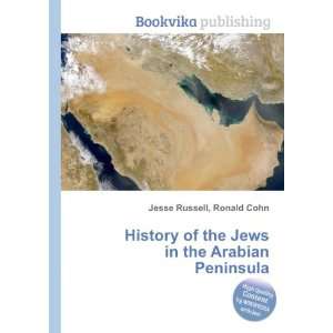   of the Jews in the Arabian Peninsula Ronald Cohn Jesse Russell Books