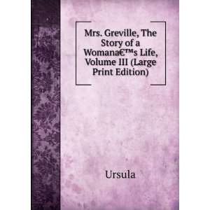  Mrs. Greville, The Story of a WomanaEUR(tm)s Life, Volume 